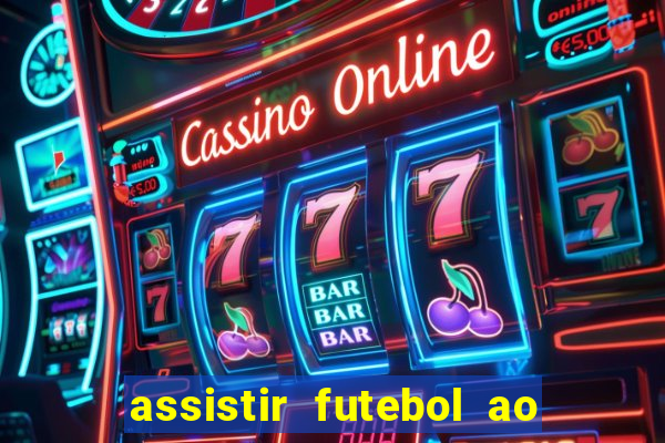 assistir futebol ao vivo multimarcas